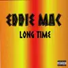 Eddie Mac - Long Time - Single